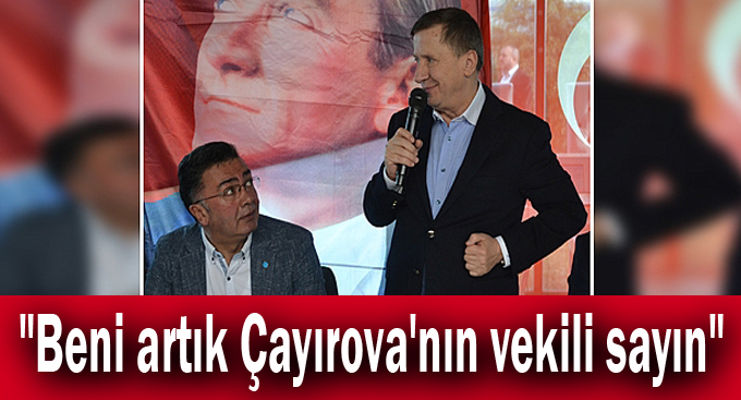 Türkkan,"Beni artık Çayırova'nın vekili sayın"