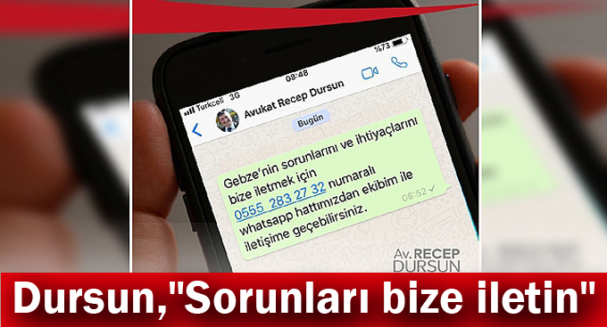 Dursun, "Sorunları bize iletin"