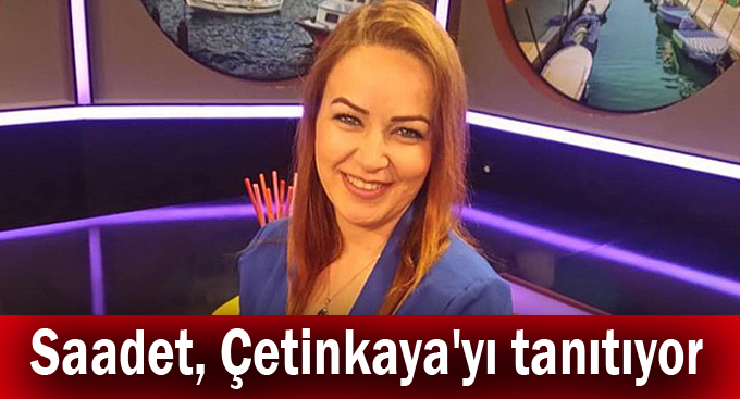 Saadet Partisi, Çetinkaya'yı tanıtıyor