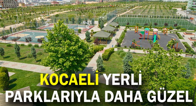 Kocaeli yerli parklarıyla daha güzel