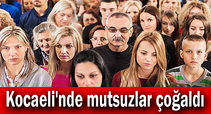 Kocaeli'nde mutsuzlar çoğaldı