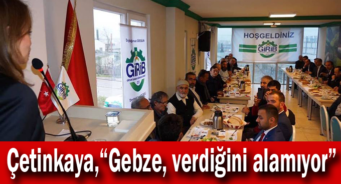 Çetinkaya, “Gebze, verdiğini alamıyor”