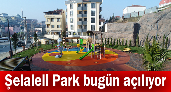 Şelaleli Park bugün açılıyor