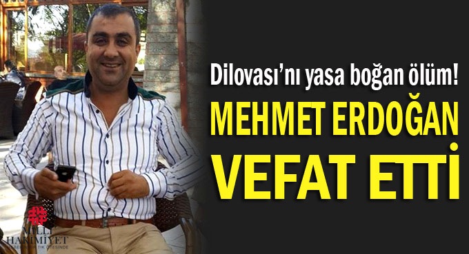 Mehmet Erdoğan vefat etti