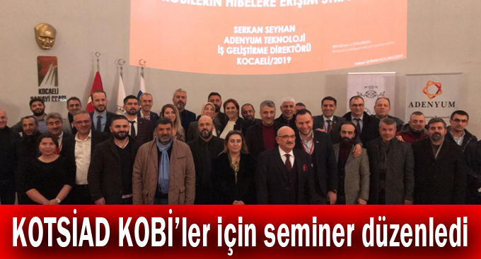 KOTSİAD KOBİ’ler için seminer düzenledi