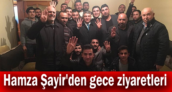 Hamza Şayir'den gece ziyaretleri