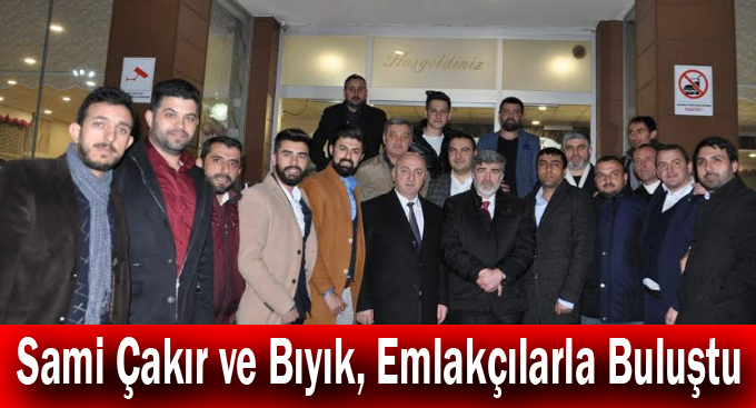 Sami Çakır ve Bıyık, Emlakçılarla Buluştu