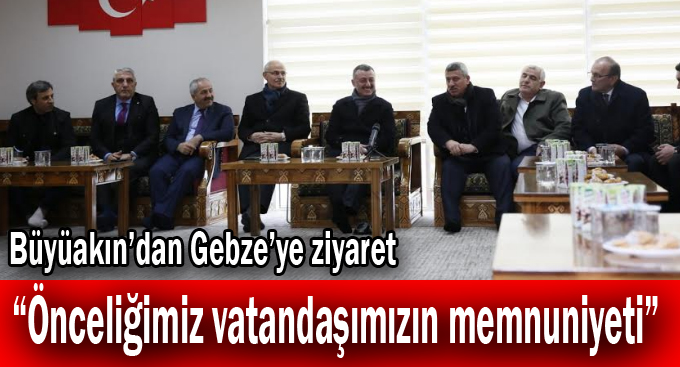 Büyükakın, “Önceliğimiz vatandaşımızın memnuniyeti”