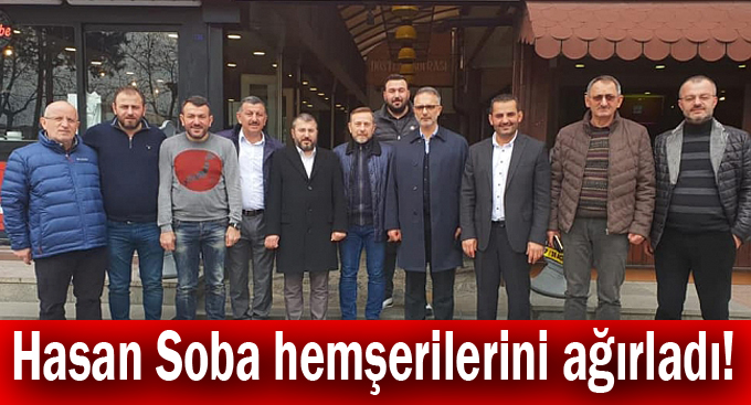 Hasan Soba hemşerilerini ağırladı!