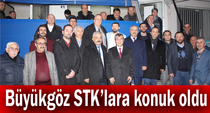 Büyükgöz STK’lara konuk oldu