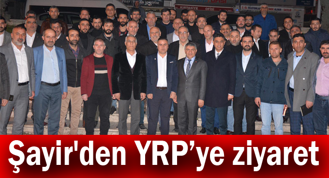 Şayir'den YRP’ye ziyaret