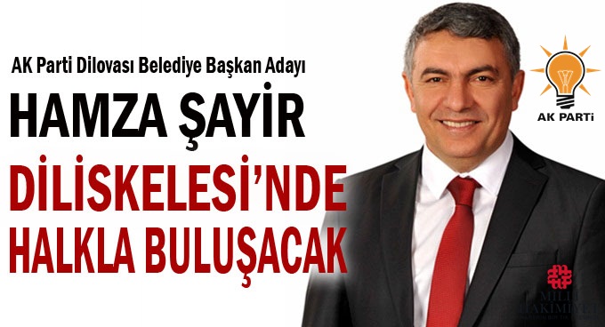 Şayir, Diliskelesi'nde halkla buluşacak