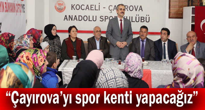 Çiftçi, “Çayırova’yı spor kenti yapacağız”