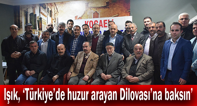 Işık, ''Türkiye'de huzur arayan Dilovası'na baksın ''