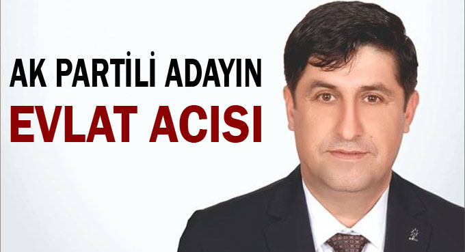 AK Partili adayın evlat acısı