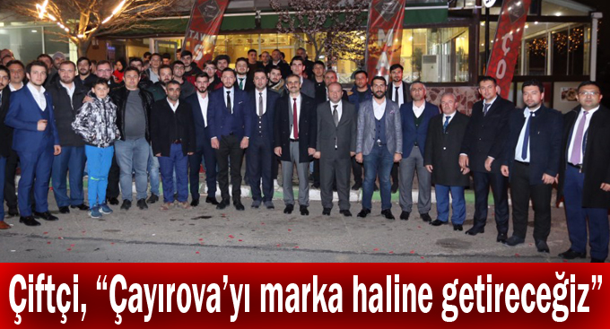 Çiftçi, “Çayırova’yı marka haline getireceğiz”