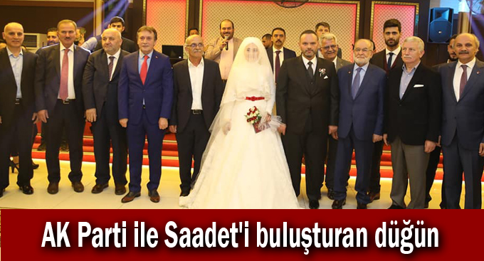 Ak Parti ile Saadet'i buluşturan düğün