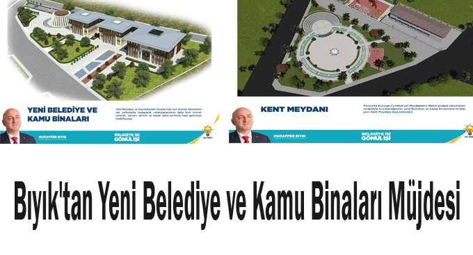 Bıyık'tan Yeni Belediye ve Kamu Binaları Müjdesi