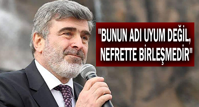 Çakır,"Bunun adı uyum değil, nefrette birleşmedir"