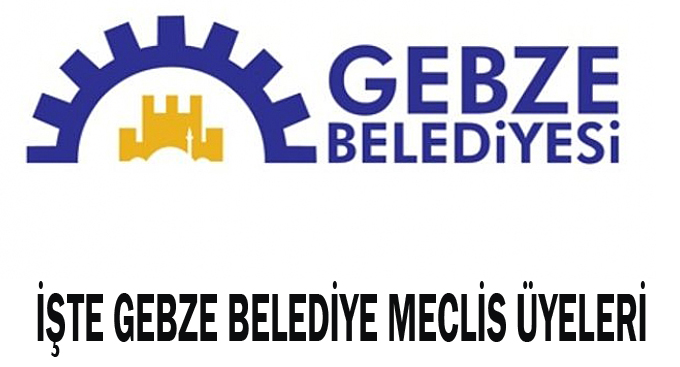 İşte Gebze Belediye meclis üyeleri