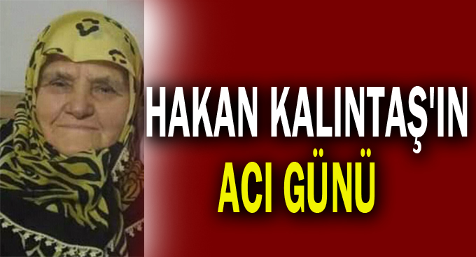 Hakan Kalıntaş'ın acı günü