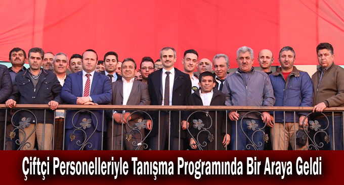 Çiftçi Personelleriyle Tanışma Programında Bir Araya Geldi