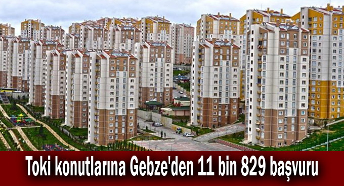 Toki konutlarına Gebze'den 11 bin 829 başvuru