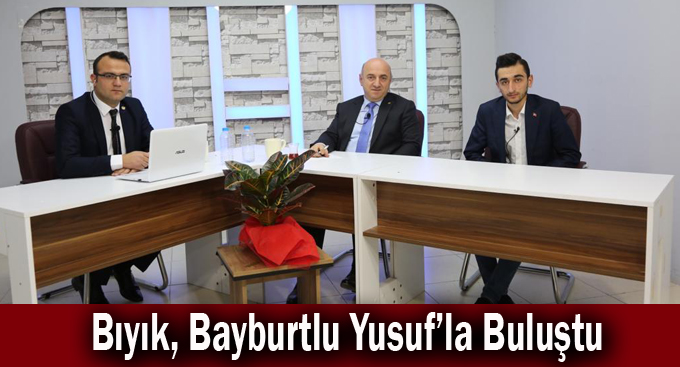 Bıyık, Bayburtlu Yusuf’la Buluştu