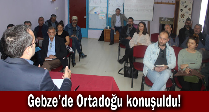 Gebze'de Ortadoğu konuşuldu!