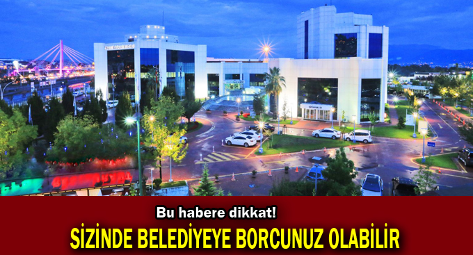 İşte Büyükşehir’e borcu olanlar!