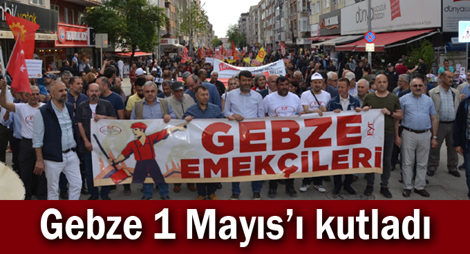 Gebze 1 Mayıs'ı kutladı