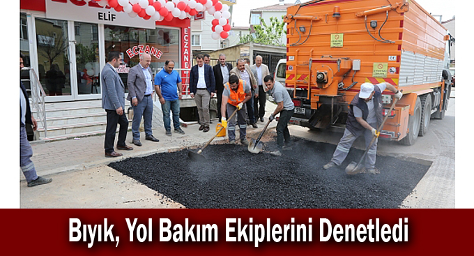 Bıyık, Yol Bakım Ekiplerini Denetledi