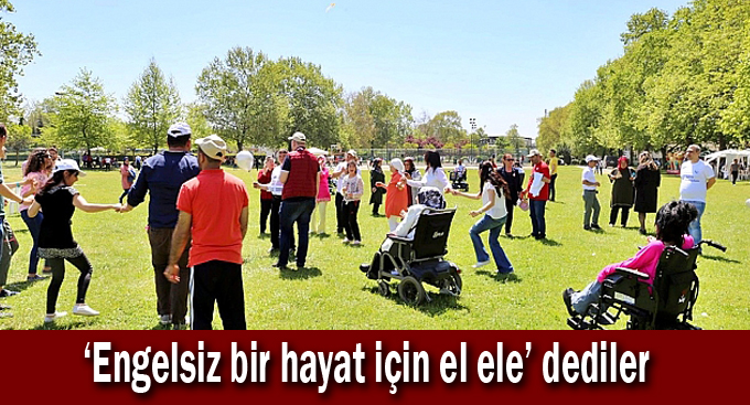 ‘Engelsiz bir hayat için el ele’ dediler