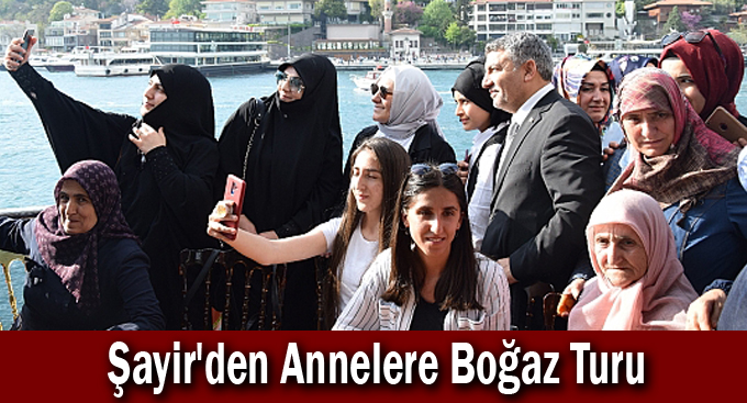 Şayir'den Annelere Boğaz Turu