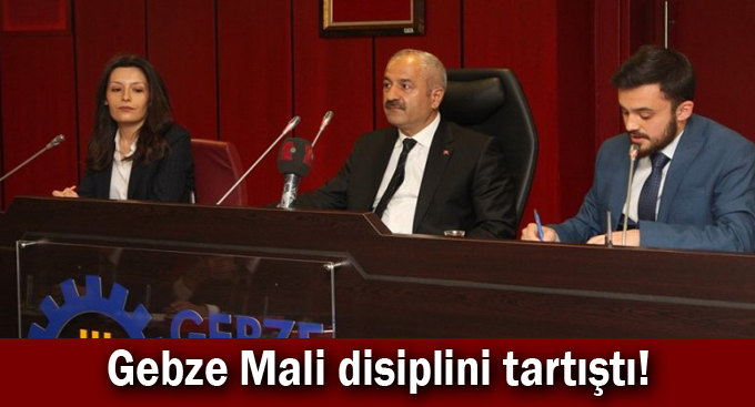 Gebze Mali disiplini tartıştı!