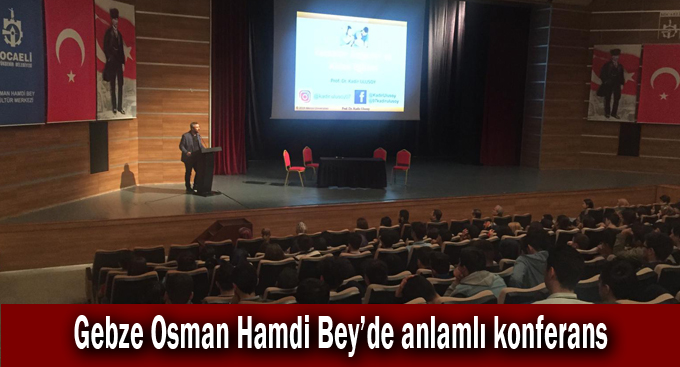 Gebze Osman Hamdi Bey’de anlamlı konferans