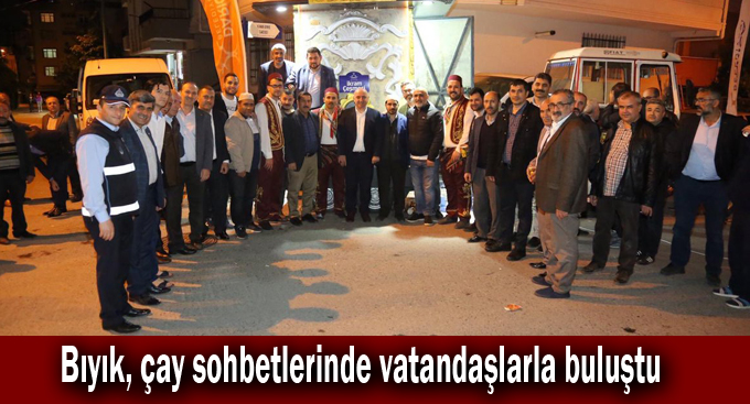 Bıyık, çay sohbetlerinde vatandaşlarla buluştu