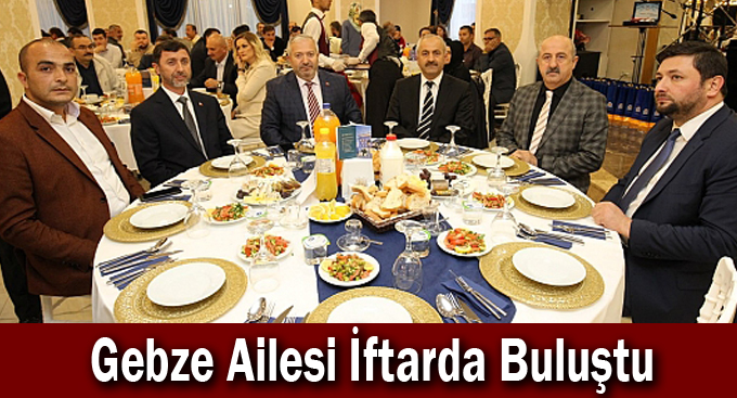 Gebze Ailesi İftarda Buluştu