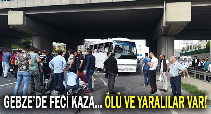 Gebze'de feci kaza... Ölü ve yaralılar var!