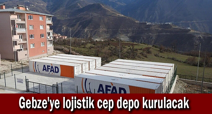 Gebze'ye lojistik cep depo kurulacak