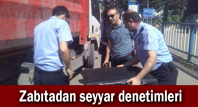 Zabıtadan seyyar denetimleri