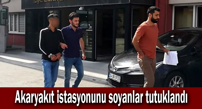 Akaryakıt istasyonunu soyanlar tutuklandı