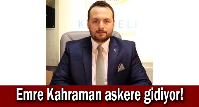 Emre Kahraman askere gidiyor!