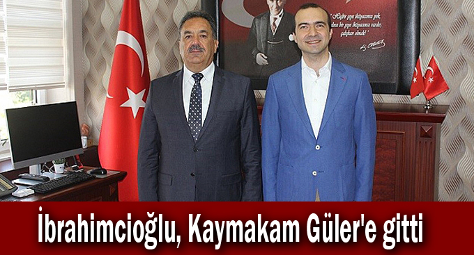 İbrahimcioğlu, Kaymakam Güler'e gitti