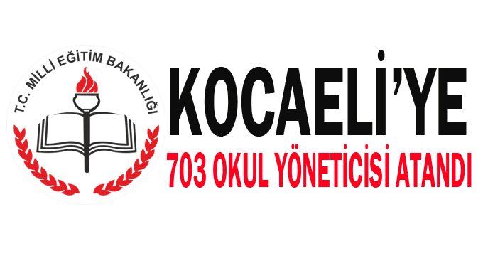 Kocaeli’ye 703 okul yöneticisi atandı