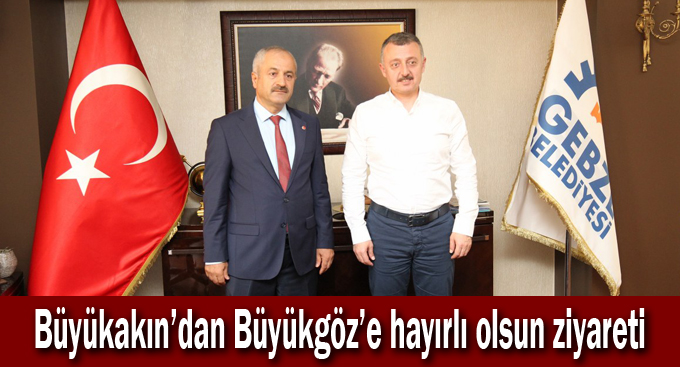 Büyükakın'dan Büyükgöz'e hayırlı olsun ziyareti