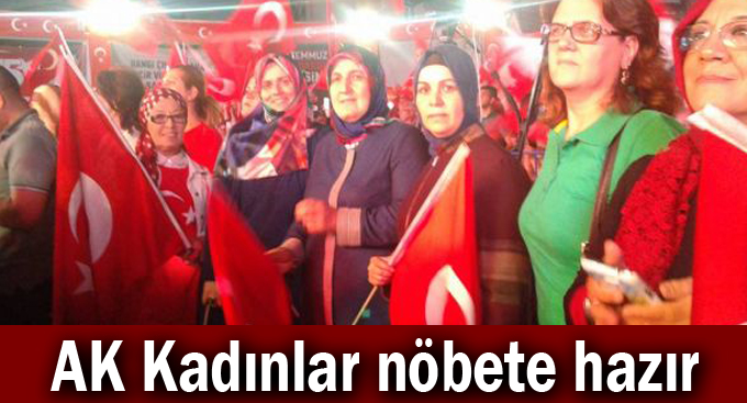 AK Kadınlar nöbete hazır