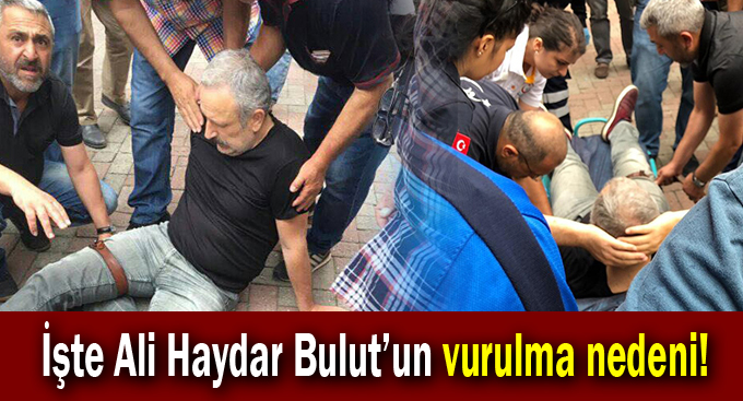 İşte Ali Haydar Bulut’un vurulma nedeni!