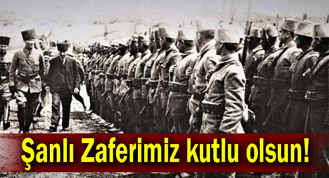 Şanlı Zaferimiz kutlu olsun!