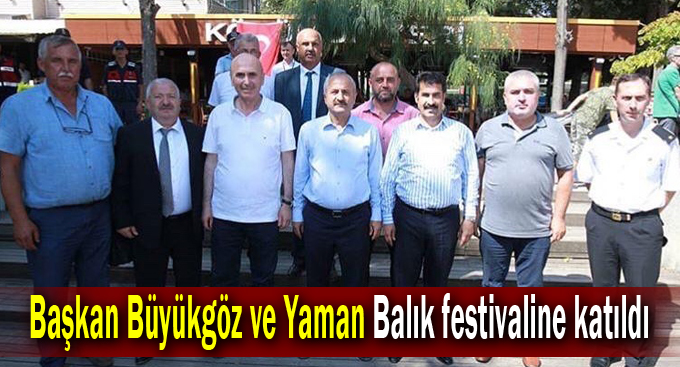 Başkan Büyükgöz ve Yaman Balık festivaline katıldı